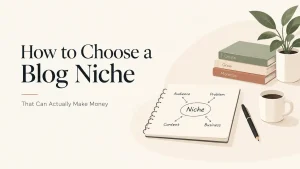 How to choose a blog niche for building a profitable blog